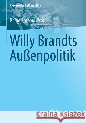 Willy Brandts Außenpolitik Bernd Rother 9783658029180 Springer vs