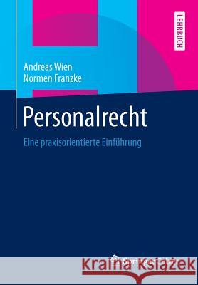 Personalrecht: Eine Praxisorientierte Einführung Wien, Andreas 9783658029678 Springer Gabler