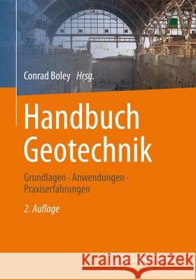 Handbuch Geotechnik: Grundlagen - Anwendungen - Praxiserfahrungen Boley, Conrad 9783658030544 Springer Vieweg