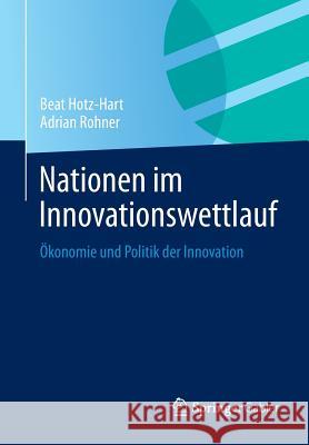 Nationen Im Innovationswettlauf: Ökonomie Und Politik Der Innovation Hotz-Hart, Beat 9783658030803 Springer Gabler