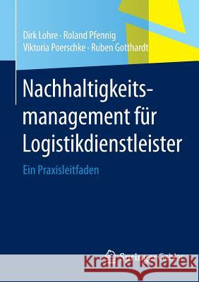 Nachhaltigkeitsmanagement Für Logistikdienstleister: Ein Praxisleitfaden Lohre, Dirk 9783658031244 Springer Gabler