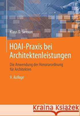 Hoai-Praxis Bei Architektenleistungen: Die Anwendung Der Honorarordnung Für Architekten Siemon, Klaus D. 9783658032630 Springer