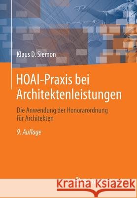 Hoai-Praxis Bei Architektenleistungen: Die Anwendung Der Honorarordnung Für Architekten Siemon, Klaus D. 9783658032630