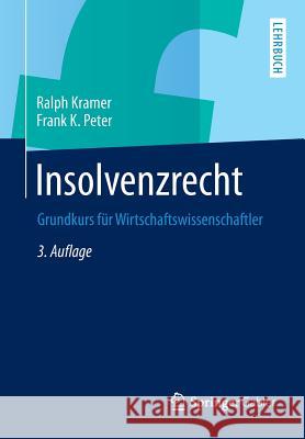 Insolvenzrecht: Grundkurs Für Wirtschaftswissenschaftler Kramer, Ralph 9783658032777