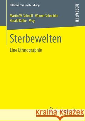 Sterbewelten: Eine Ethnographie Schnell, Martin W. 9783658034337