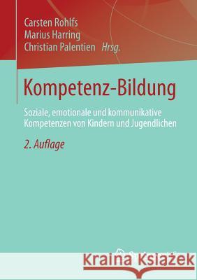 Kompetenz-Bildung: Soziale, Emotionale Und Kommunikative Kompetenzen Von Kindern Und Jugendlichen Rohlfs, Carsten 9783658034405