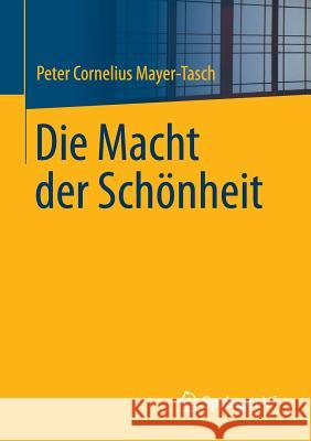 Die Macht Der Schönheit Mayer-Tasch, Peter Cornelius 9783658034900