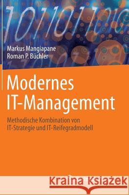 Modernes It-Management: Methodische Kombination Von It-Strategie Und It-Reifegradmodell Mangiapane, Markus 9783658034924