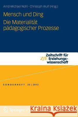 Mensch Und Ding: Die Materialität Pädagogischer Prozesse Nohl, Arnd-Michael 9783658035006