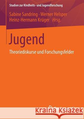 Jugend: Theoriediskurse Und Forschungsfelder Sandring, Sabine 9783658035426 Springer vs