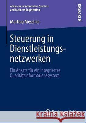 Steuerung in Dienstleistungsnetzwerken: Ein Ansatz Für Ein Integriertes Qualitätsinformationssystem Meschke, Martina 9783658035549 Springer Gabler