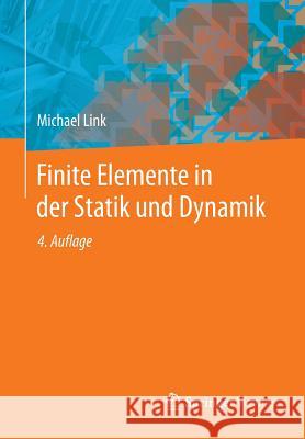 Finite Elemente in Der Statik Und Dynamik Michael Link 9783658035563 Springer