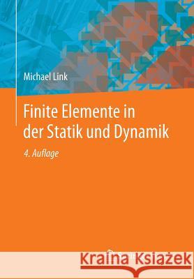 Finite Elemente in Der Statik Und Dynamik Michael Link 9783658035563