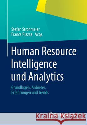 Human Resource Intelligence Und Analytics: Grundlagen, Anbieter, Erfahrungen Und Trends Strohmeier, Stefan 9783658035952