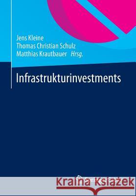 Infrastrukturinvestments Jens Kleine Thomas Christian Schulz Matthias Krautbauer 9783658036058