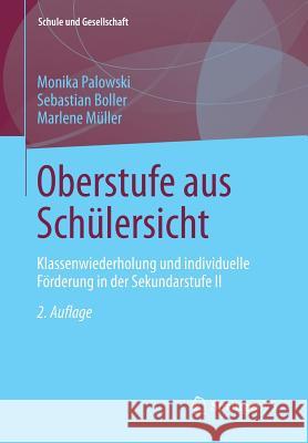 Oberstufe Aus Schülersicht: Klassenwiederholung Und Individuelle Förderung in Der Sekundarstufe II Palowski, Monika 9783658036355 Springer