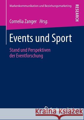 Events Und Sport: Stand Und Perspektiven Der Eventforschung Zanger, Cornelia 9783658036805 Springer Gabler
