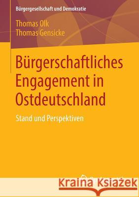 Bürgerschaftliches Engagement in Ostdeutschland: Stand Und Perspektiven Olk, Thomas 9783658037871 Springer