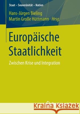 Europäische Staatlichkeit: Zwischen Krise Und Integration Bieling, Hans-Jürgen 9783658037895 Springer vs