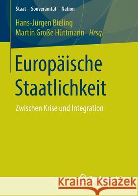 Europäische Staatlichkeit: Zwischen Krise Und Integration Bieling, Hans-Jürgen 9783658037895