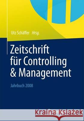 Controlling & Management Review - Jahrgang 2008 Utz Schaffer Jurgen Weber 9783658038489 Springer
