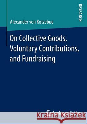 On Collective Goods, Voluntary Contributions, and Fundraising Alexander Vo 9783658040116 Springer Gabler