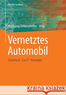 Vernetztes Automobil: Sicherheit - Car-It - Konzepte Siebenpfeiffer, Wolfgang 9783658040185 Springer