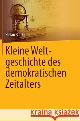 Kleine Weltgeschichte Des Demokratischen Zeitalters Stefan Bajohr 9783658040420