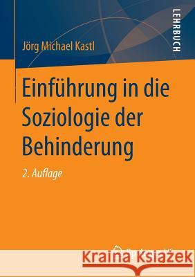 Einführung in Die Soziologie Der Behinderung Kastl, Jörg Michael 9783658040529 Springer vs
