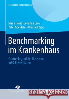 Benchmarking Im Krankenhaus: Controlling Auf Der Basis Von Inek-Kostendaten Hesse, Sarah 9783658041335 Springer Gabler