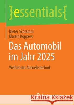 Das Automobil Im Jahr 2025: Vielfalt Der Antriebstechnik Schramm, Dieter 9783658041847 Springer Vieweg