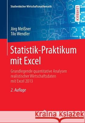 Statistik-Praktikum Mit Excel: Grundlegende Quantitative Analysen Realistischer Wirtschaftsdaten Mit Excel 2013 Meißner, Jörg 9783658041861 Springer Spektrum