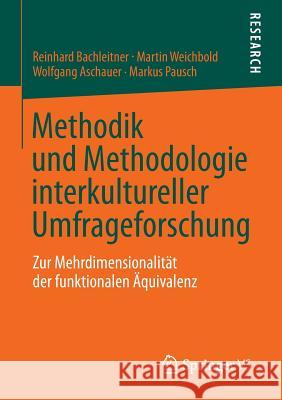 Methodik Und Methodologie Interkultureller Umfrageforschung: Zur Mehrdimensionalität Der Funktionalen Äquivalenz Bachleitner, Reinhard 9783658041984 Springer vs