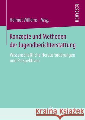 Konzepte Und Methoden Der Jugendberichterstattung: Wissenschaftliche Herausforderungen Und Perspektiven Willems, Helmut 9783658043001 Springer vs