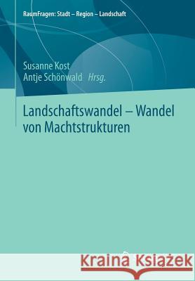 Landschaftswandel - Wandel Von Machtstrukturen Kost, Susanne 9783658043292 Springer vs