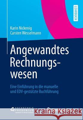 Angewandtes Rechnungswesen: Eine Einführung in Die Manuelle Und Edv-Gestützte Buchführung Nickenig, Karin 9783658044190 Gabler