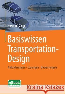 Basiswissen Transportation-Design: Anforderungen - Lösungen - Bewertungen Seeger, Hartmut 9783658044480