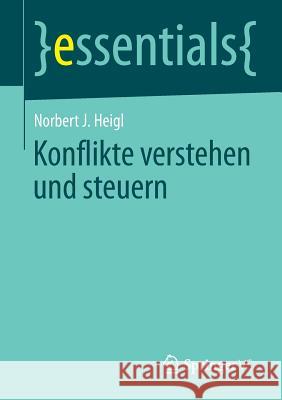 Konflikte Verstehen Und Steuern Heigl, Norbert J. 9783658045838 Springer, Berlin