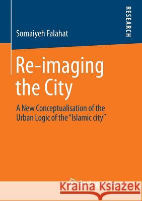Re-Imaging the City: A New Conceptualisation of the Urban Logic of the 