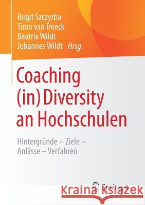 Coaching (In) Diversity an Hochschulen: Hintergründe - Ziele - Anlässe - Verfahren Szczyrba, Birgit 9783658046101