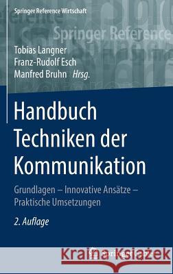 Handbuch Techniken Der Kommunikation: Grundlagen - Innovative Ansätze - Praktische Umsetzungen Langner, Tobias 9783658046521