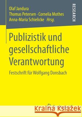 Publizistik Und Gesellschaftliche Verantwortung: Festschrift Für Wolfgang Donsbach Jandura, Olaf 9783658047030 Springer vs