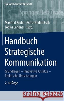Handbuch Strategische Kommunikation: Grundlagen - Innovative Ansätze - Praktische Umsetzungen Bruhn, Manfred 9783658047054 Springer Gabler