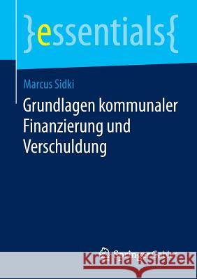 Grundlagen Kommunaler Finanzierung Und Verschuldung Marcus Sidki 9783658047092 Springer Gabler