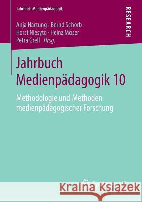 Jahrbuch Medienpädagogik 10: Methodologie Und Methoden Medienpädagogischer Forschung Hartung, Anja 9783658047177