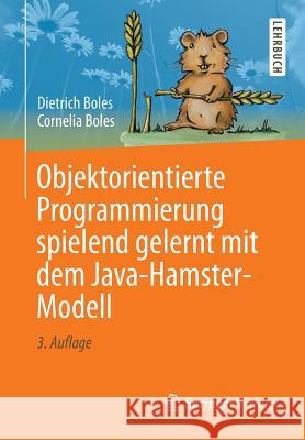 Objektorientierte Programmierung Spielend Gelernt Mit Dem Java-Hamster-Modell Boles, Dietrich 9783658048020 Springer Vieweg