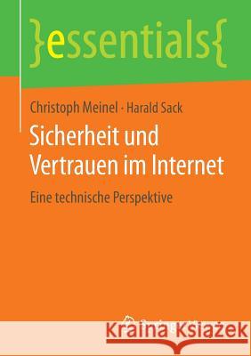 Sicherheit Und Vertrauen Im Internet: Eine Technische Perspektive Meinel, Christoph 9783658048334