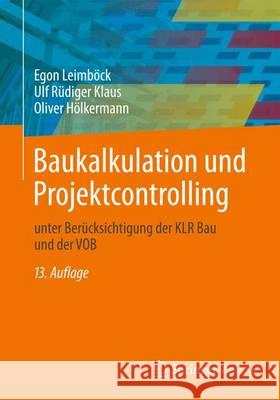 Baukalkulation Und Projektcontrolling: Unter Berücksichtigung Der Klr Bau Und Der Vob Leimböck, Egon 9783658048716 Springer Vieweg