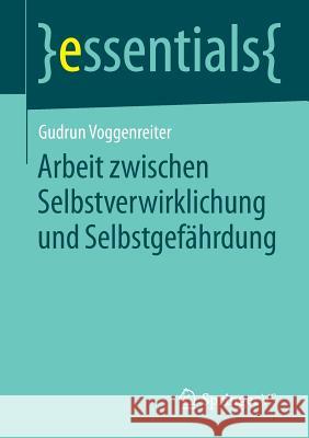 Arbeit Zwischen Selbstverwirklichung Und Selbstgefährdung Voggenreiter, Gudrun 9783658049799 Springer VS