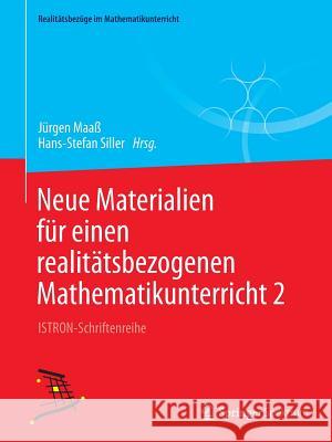 Neue Materialien Für Einen Realitätsbezogenen Mathematikunterricht 2: Istron-Schriftenreihe Maaß, Jürgen 9783658050023 Springer Spektrum